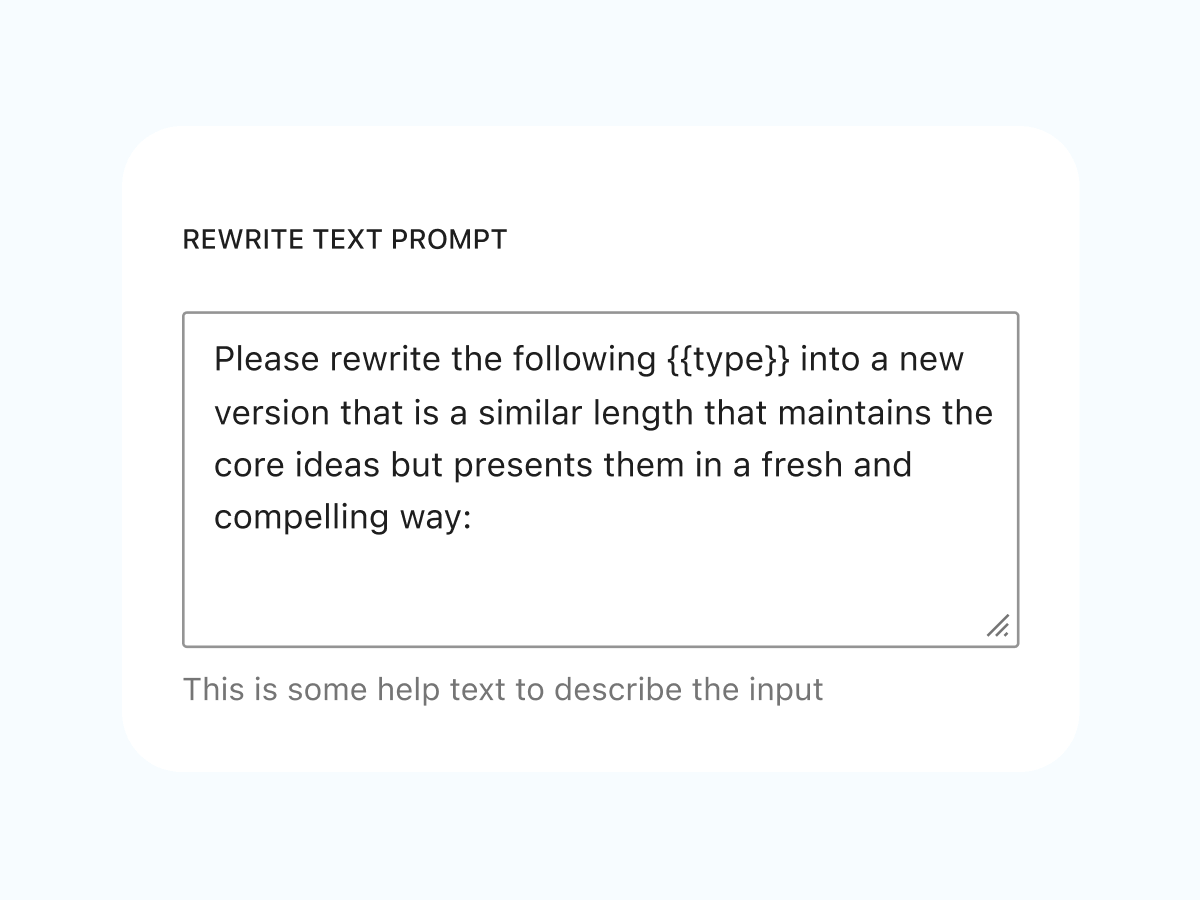 A user interface showing a text prompt titled "Rewrite Text Prompt" with a request to rephrase content while maintaining core ideas. Below it, there's a space for input marked "This is some help text to describe the input." The design is minimal and pastel-toned.